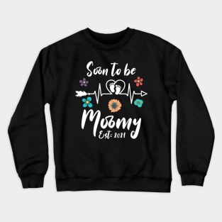 Soon To Be Mommy Est 2021 mom Crewneck Sweatshirt